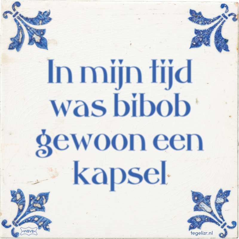 In mijn tijd was bibob gewoon een kapsel - Online tegeltjes bakken