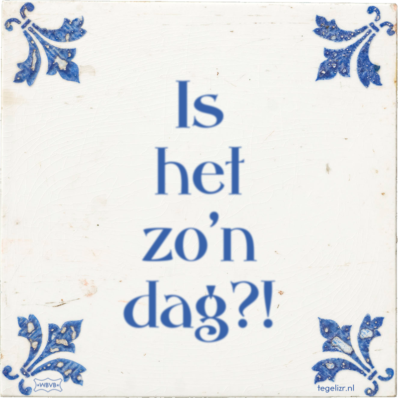 Is het zo'n dag?! - Online tegeltjes bakken