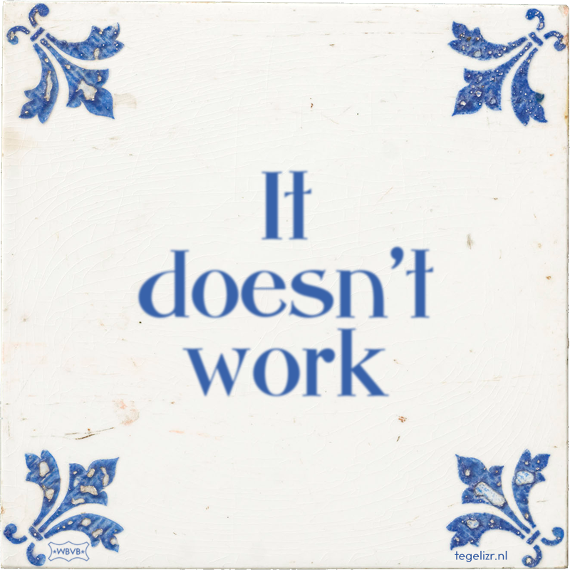 It doesn't work - Online tegeltjes bakken