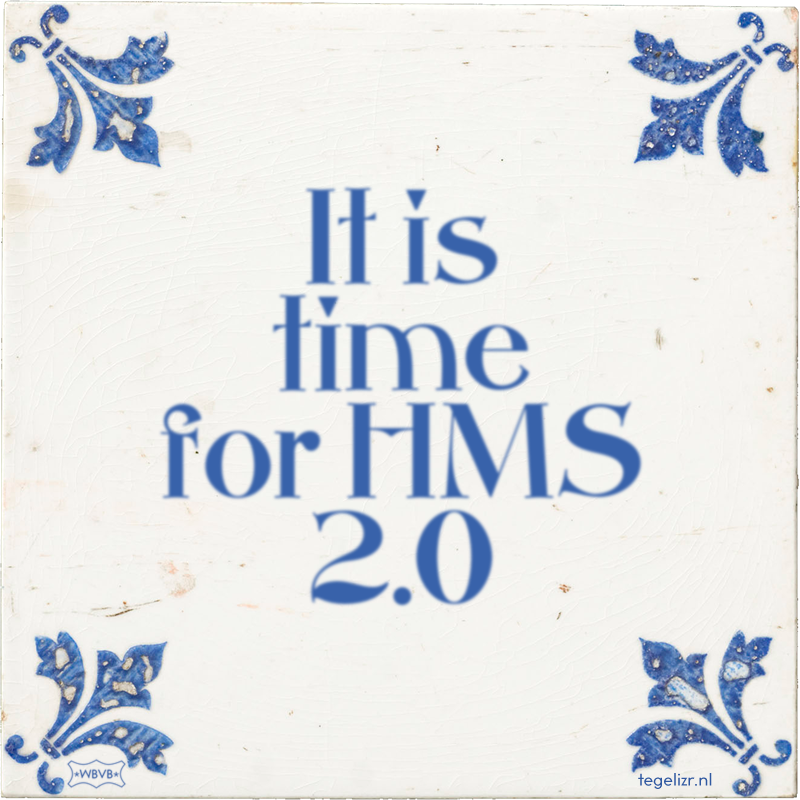 It is time for HMS 2.0 - Online tegeltjes bakken