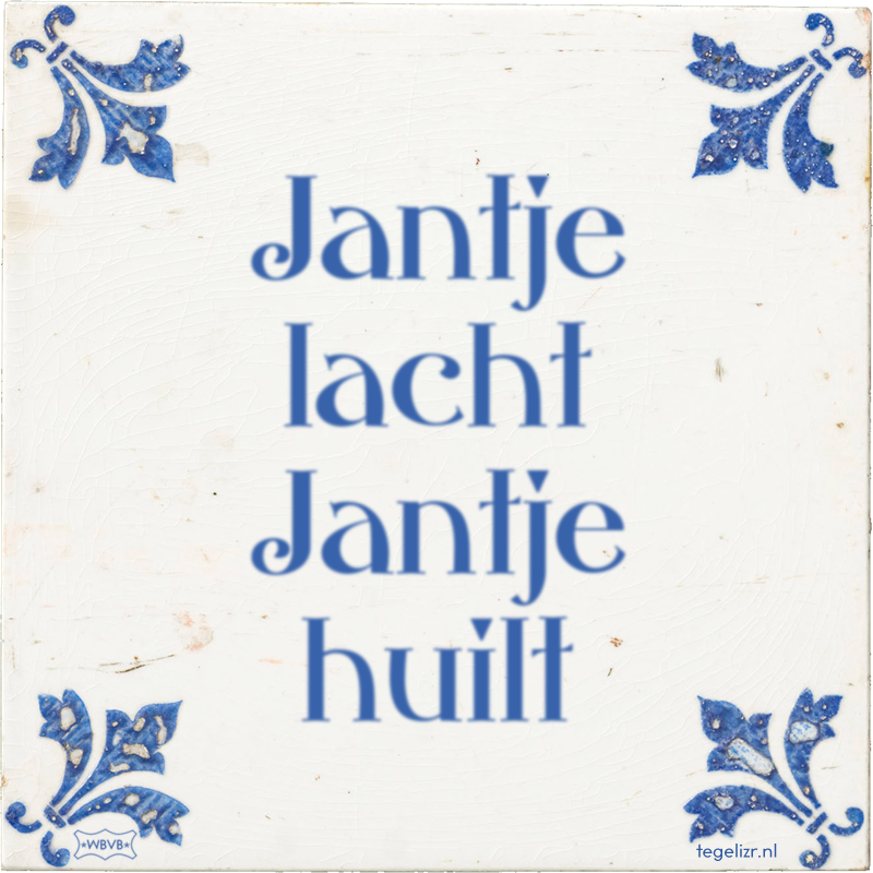 Jantje lacht Jantje huilt - Online tegeltjes bakken