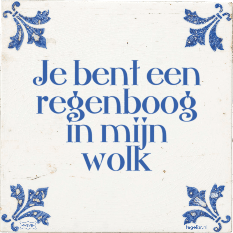 je bent een regenboog in mijn wolk - Online tegeltjes bakken