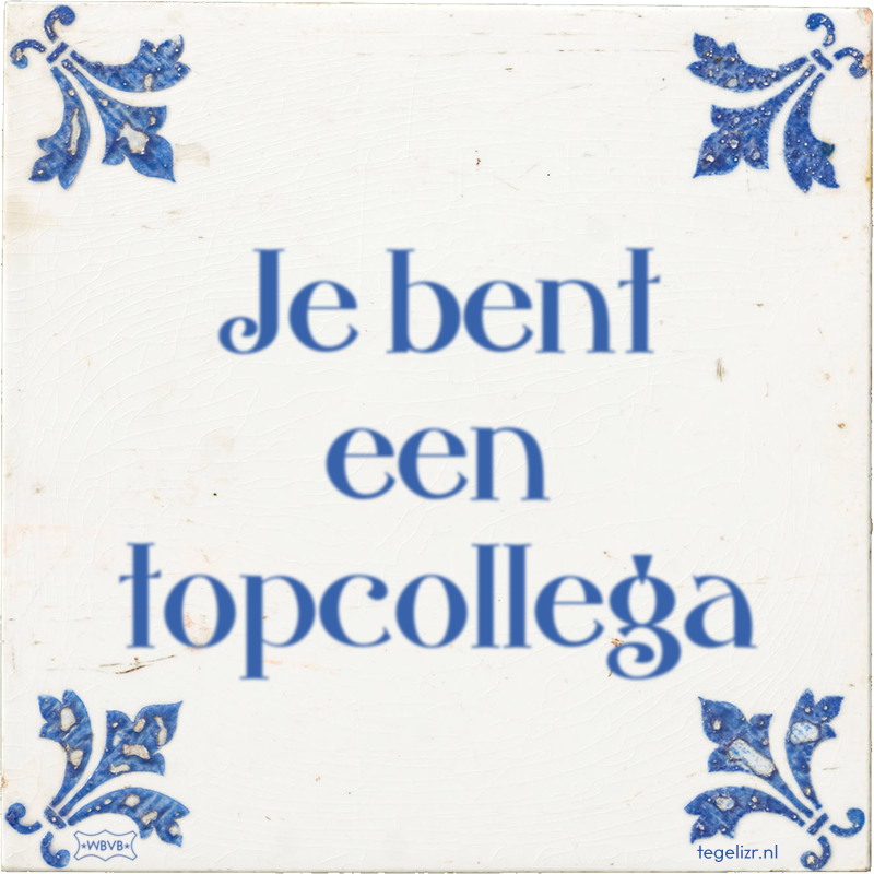 Je bent een topcollega - Online tegeltjes bakken