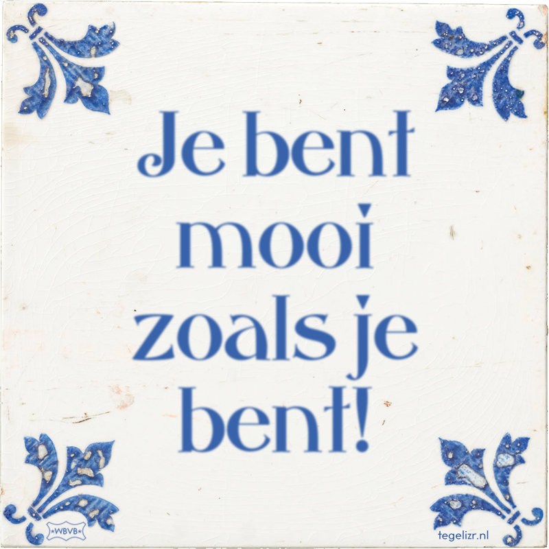 Je bent mooi zoals je bent! - Online tegeltjes bakken