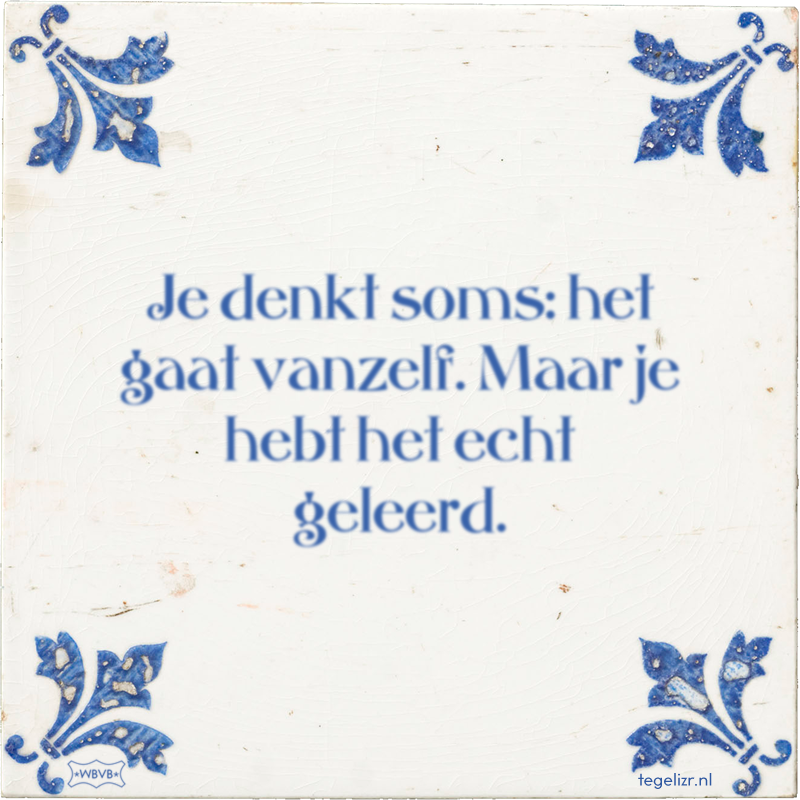 Je denkt soms: het gaat vanzelf. Maar je hebt het echt geleerd. - Online tegeltjes bakken
