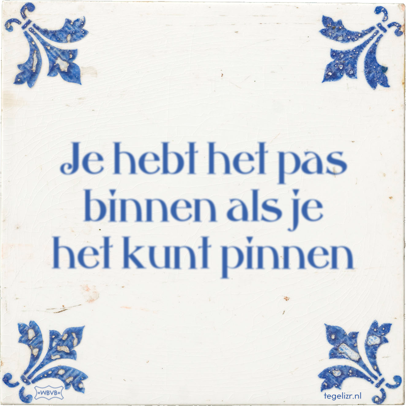 Je hebt het pas binnen als je het kunt pinnen - Online tegeltjes bakken