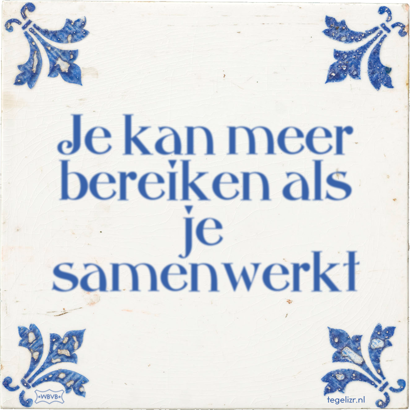 Je kan meer bereiken als je samenwerkt - Online tegeltjes bakken