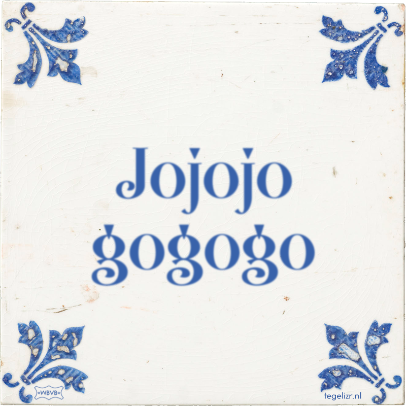 Jojojo gogogo - Online tegeltjes bakken