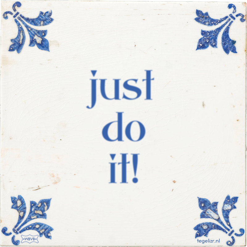 just do it! - Online tegeltjes bakken
