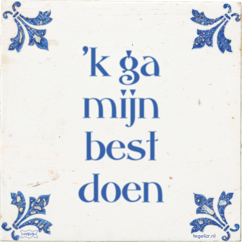 'k ga mijn best doen - Online tegeltjes bakken