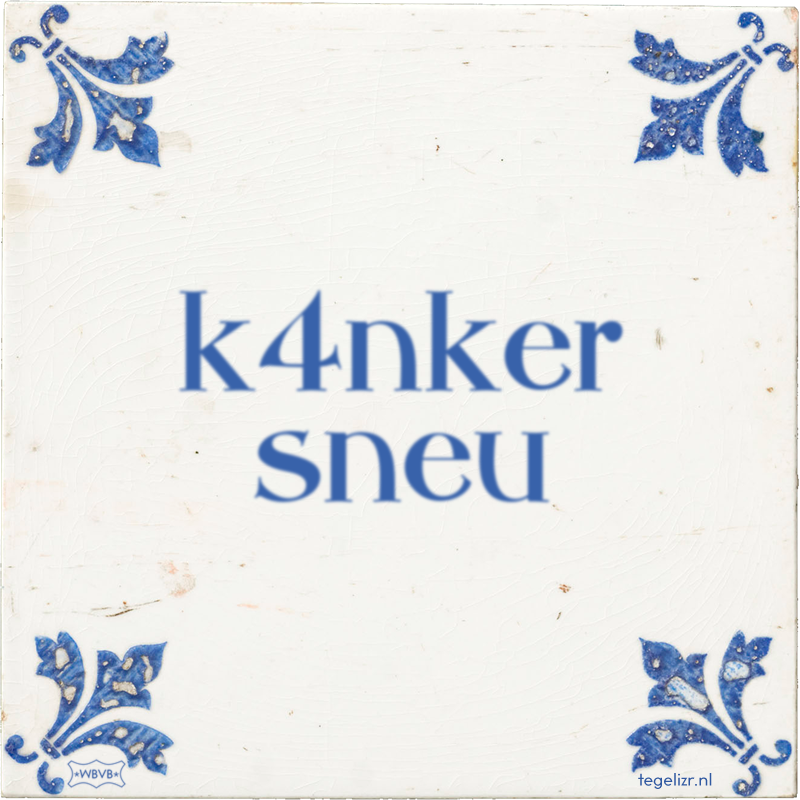 k4nker sneu - Online tegeltjes bakken
