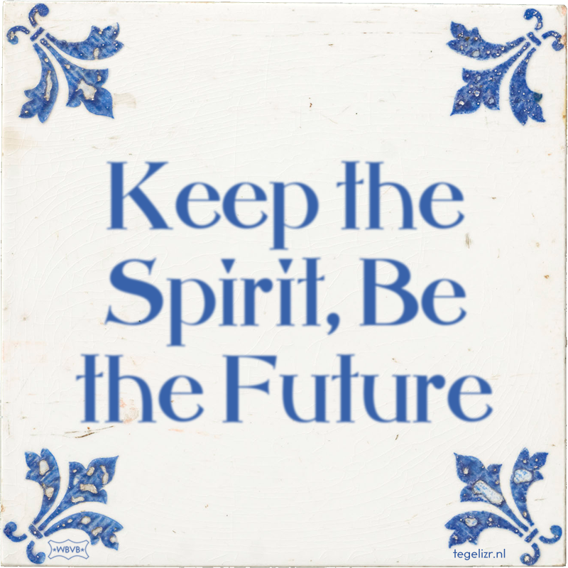 Keep the Spirit, Be the Future - Online tegeltjes bakken