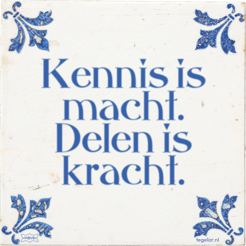 Kennis is macht. Delen is kracht. - Online tegeltjes bakken