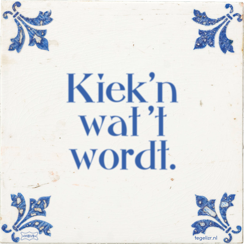 Kiek'n wat 't wordt. - Online tegeltjes bakken
