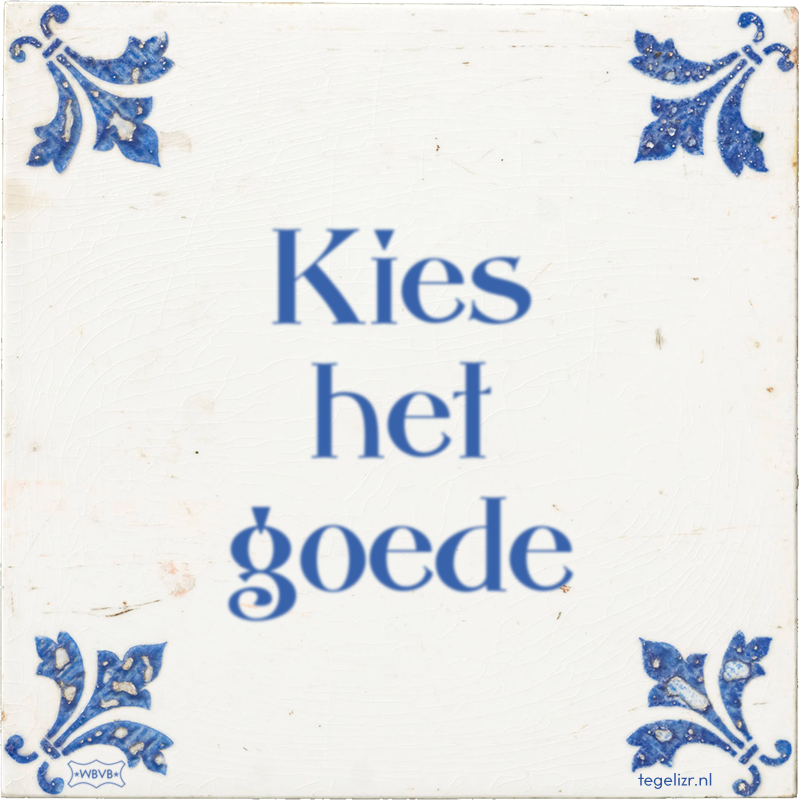 Kies het goede - Online tegeltjes bakken