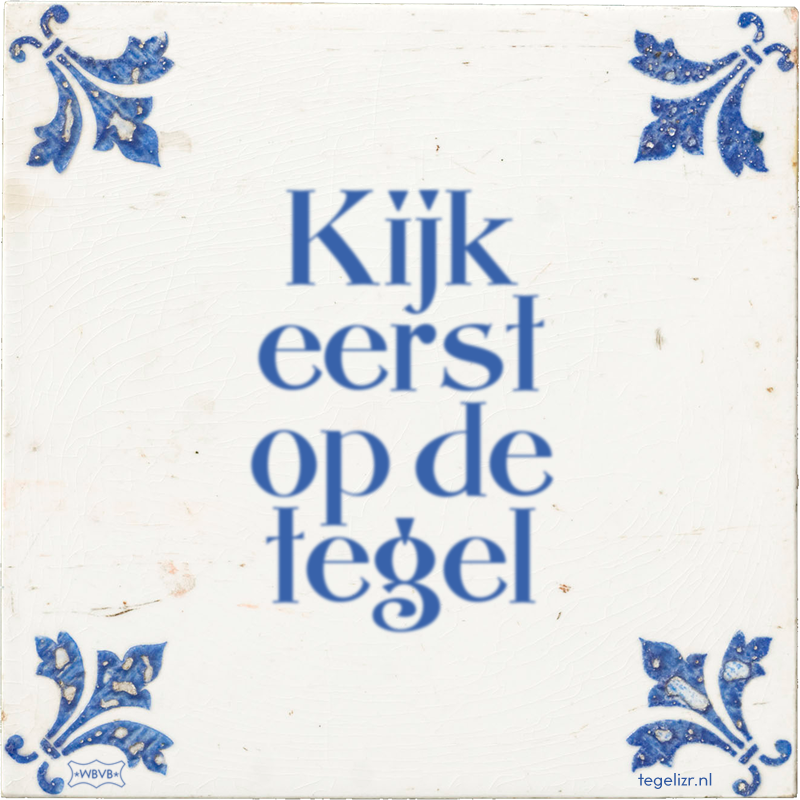 Kijk eerst op de tegel - Online tegeltjes bakken