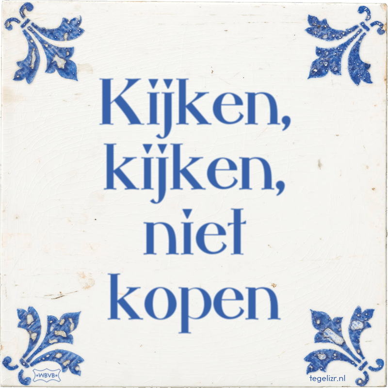 kijken kijken niet kopen - Online tegeltjes bakken
