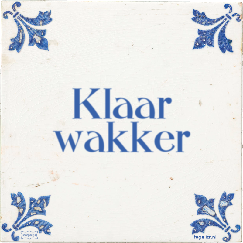 Klaar wakker - Online tegeltjes bakken