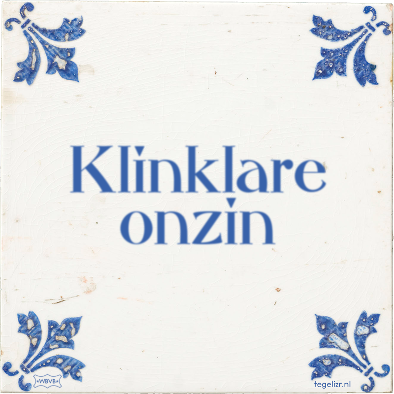 Klinklare onzin - Online tegeltjes bakken