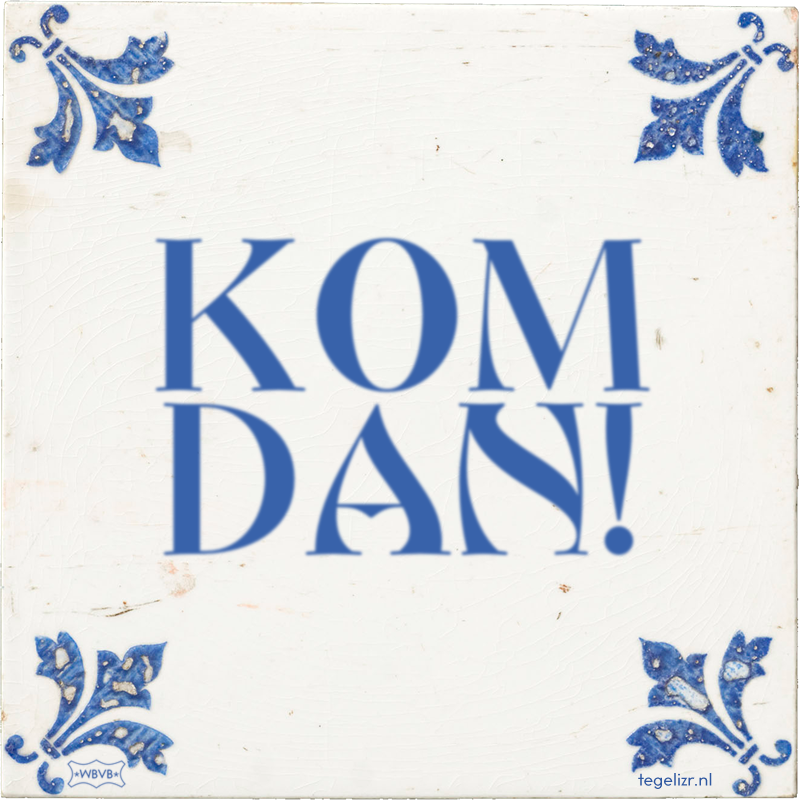 KOM DAN! - Online tegeltjes bakken