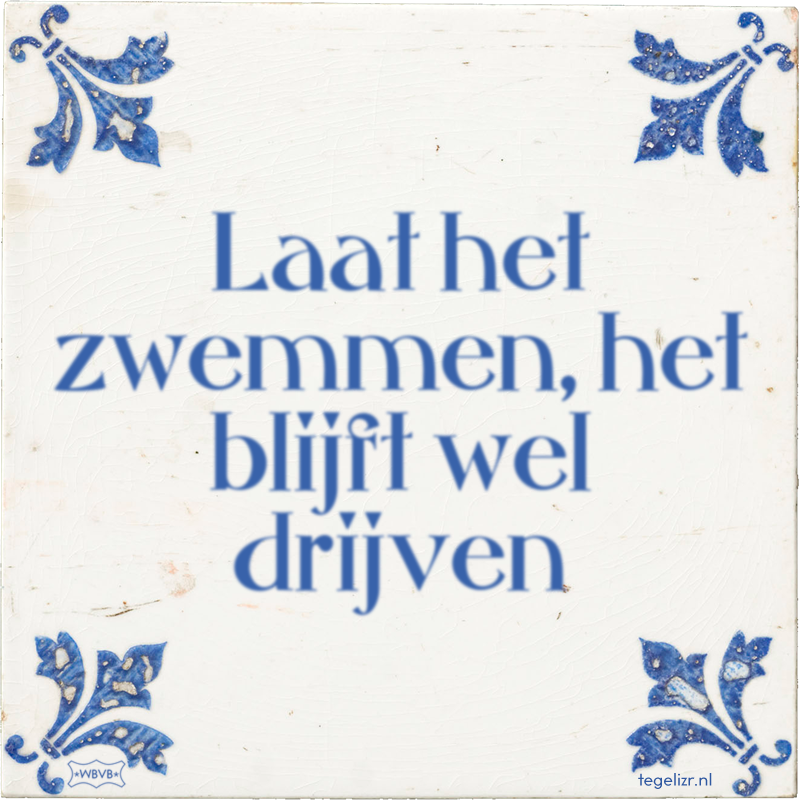 Laat het zwemmen, het blijft wel drijven - Online tegeltjes bakken