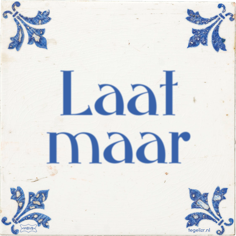 Laat maar - Online tegeltjes bakken