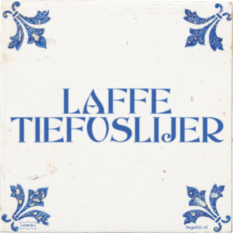 LAFFE TIEFUSLIJER - Online tegeltjes bakken