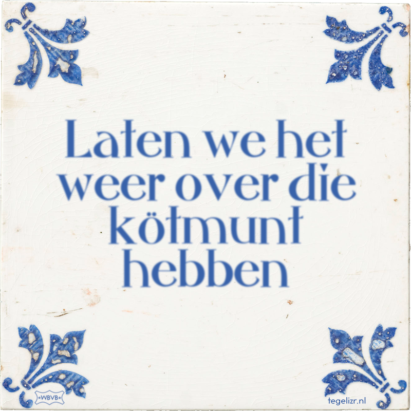 Laten we het weer over die kötmunt hebben - Online tegeltjes bakken