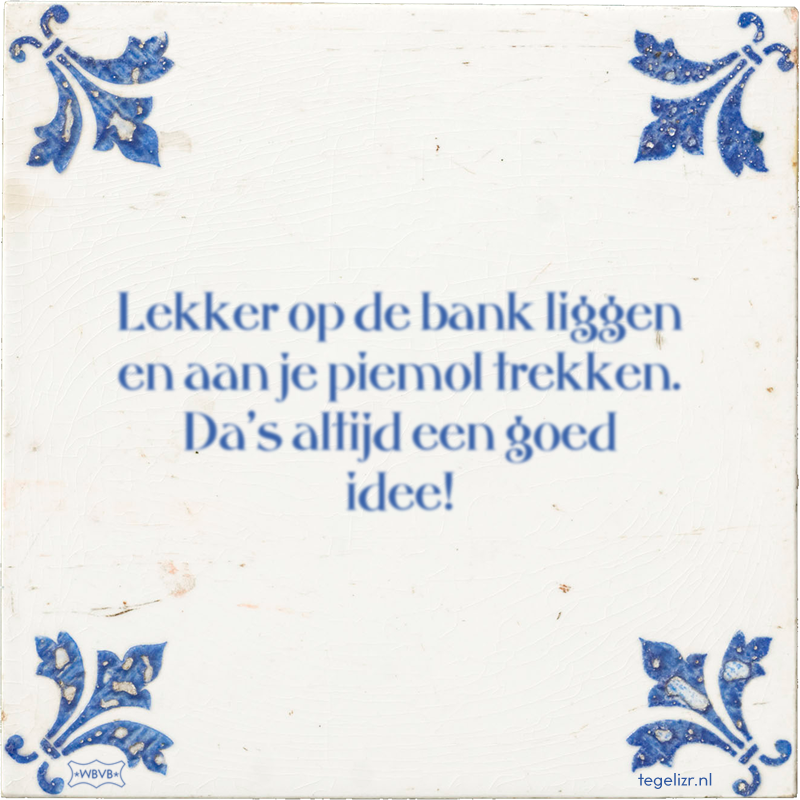 Lekker op de bank liggen en aan je piemol trekken. Da's altijd een goed idee! - Online tegeltjes bakken