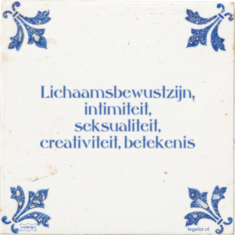 Lichaamsbewustzijn, intimiteit, seksualiteit, creativiteit, betekenis - Online tegeltjes bakken
