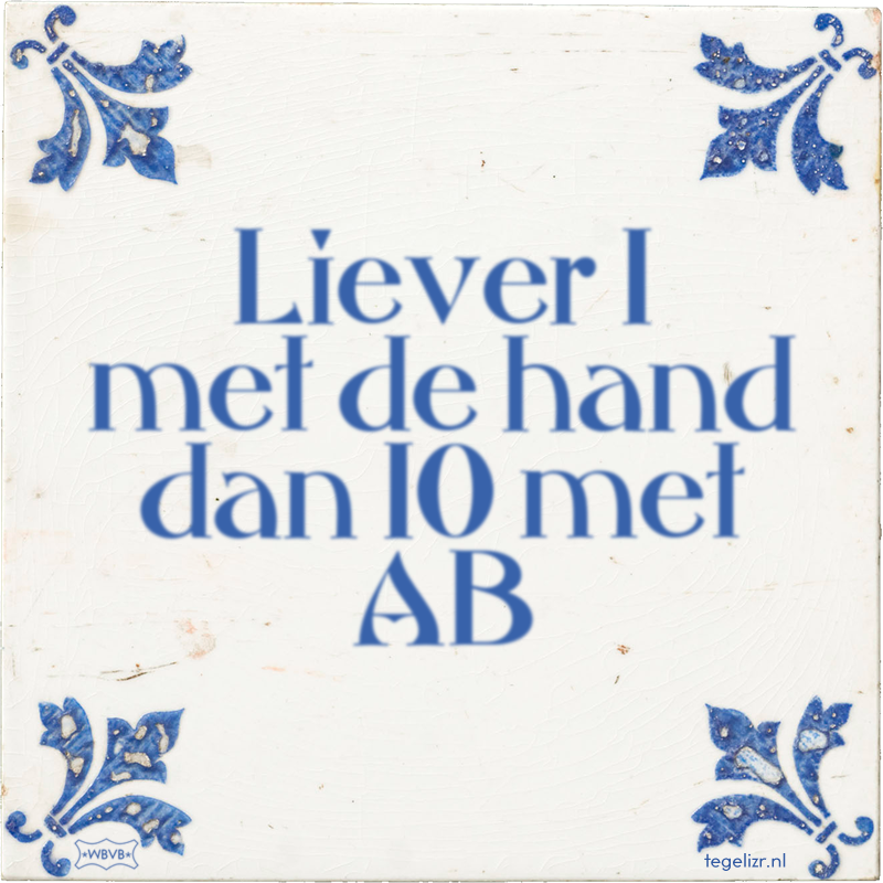 Liever 1 met de hand dan 10 met AB - Online tegeltjes bakken