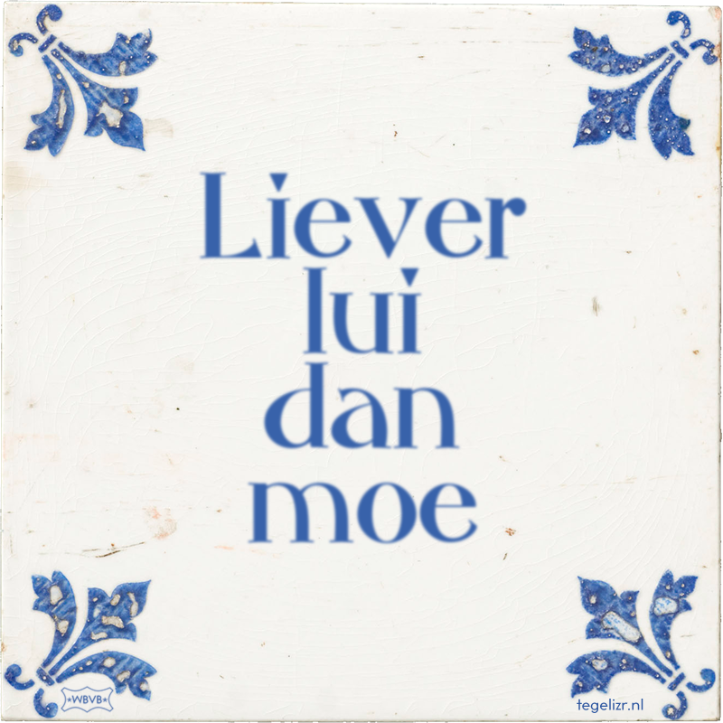 Liever lui dan moe - Online tegeltjes bakken