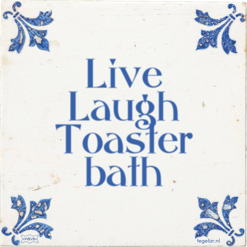 Live Laugh Toaster bath - Online tegeltjes bakken