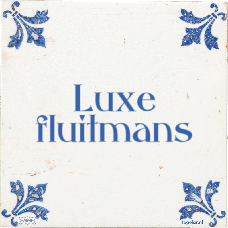 Luxe fluitmans - Online tegeltjes bakken