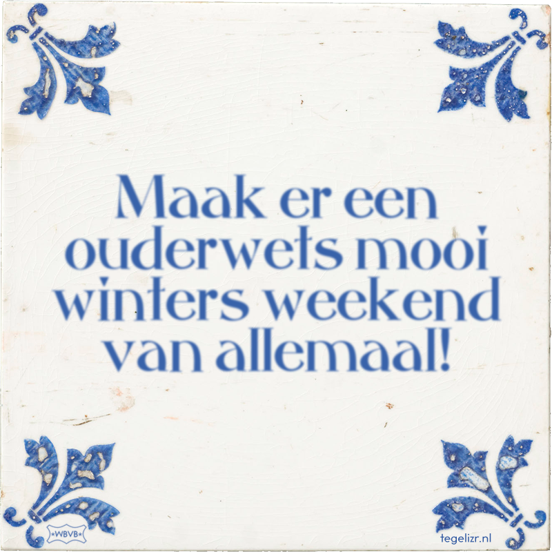Maak er een ouderwets mooi winters weekend van allemaal! - Online tegeltjes bakken