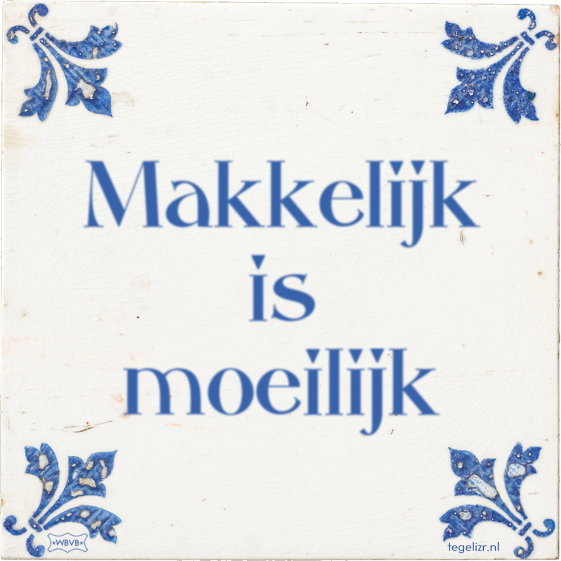 Makkelijk is moeilijk - Online tegeltjes bakken