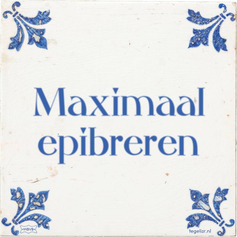 Maximaal epibreren - Online tegeltjes bakken