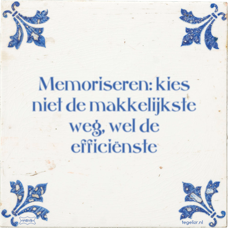 Memoriseren: kies niet de makkelijkste weg, wel de efficiënste - Online tegeltjes bakken