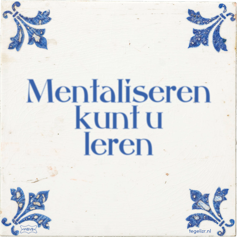 Mentaliseren kunt u leren - Online tegeltjes bakken