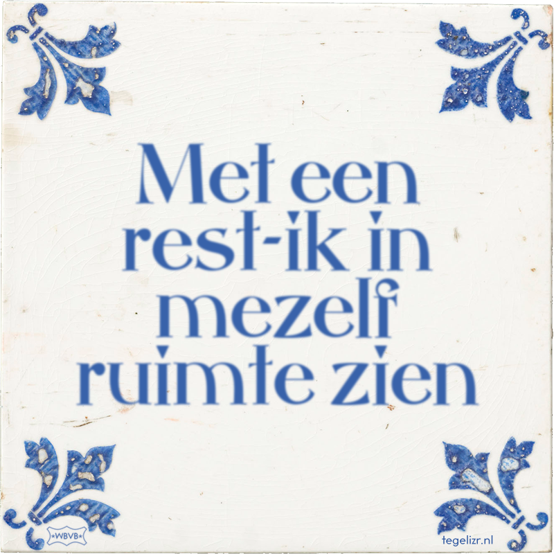 Met een rest-ik in mezelf ruimte zien - Online tegeltjes bakken
