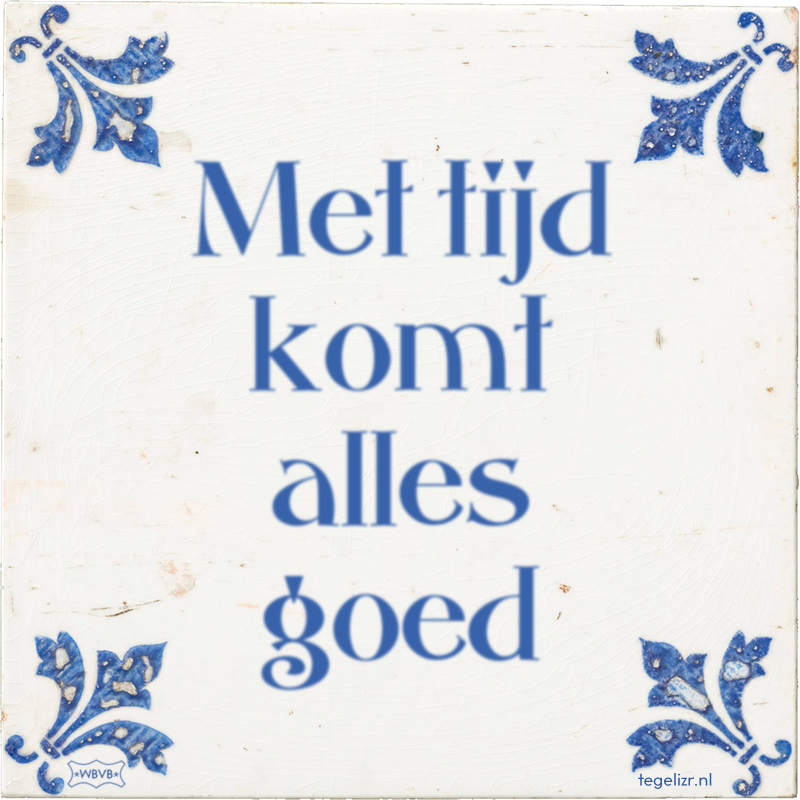 Met tijd komt alles goed - Online tegeltjes bakken