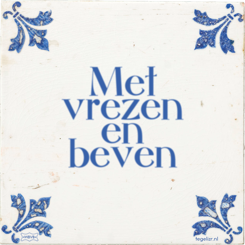 Met vrezen en beven - Online tegeltjes bakken