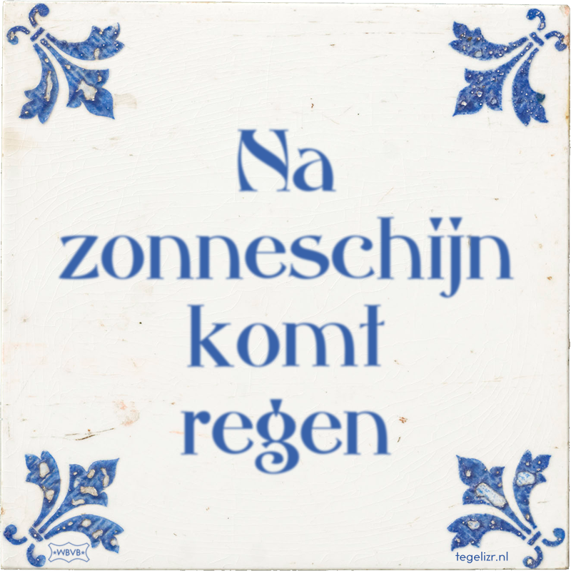 Na zonneschijn komt regen - Online tegeltjes bakken