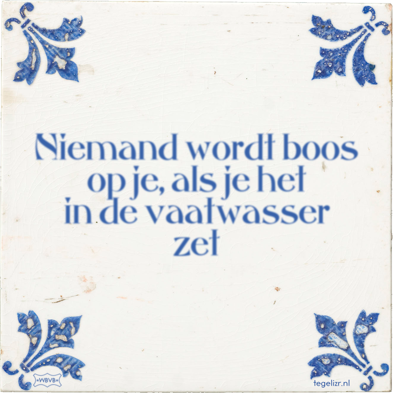 Niemand wordt boos op je, als je het in de vaatwasser zet - Online tegeltjes bakken