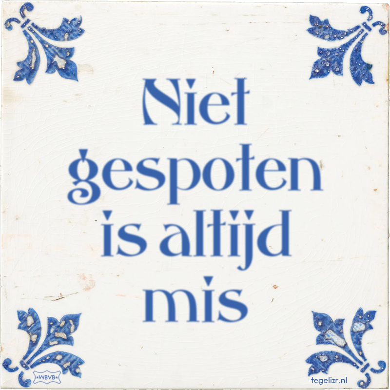 Niet gespoten is altijd mis - Online tegeltjes bakken