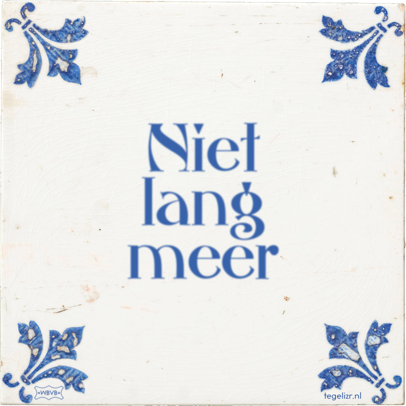 Niet lang meer - Online tegeltjes bakken