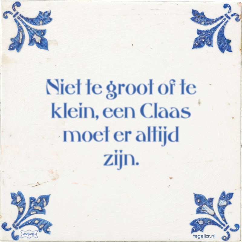 Niet te groot of te klein, een Claas moet er altijd zijn. - Online tegeltjes bakken