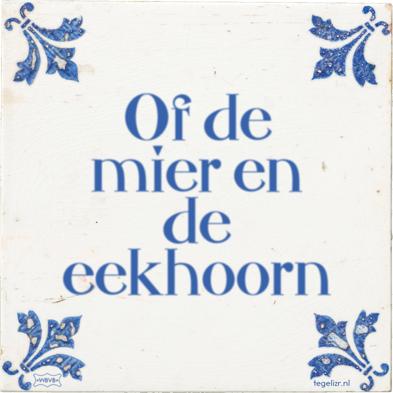 Of de mier en de eekhoorn - Online tegeltjes bakken