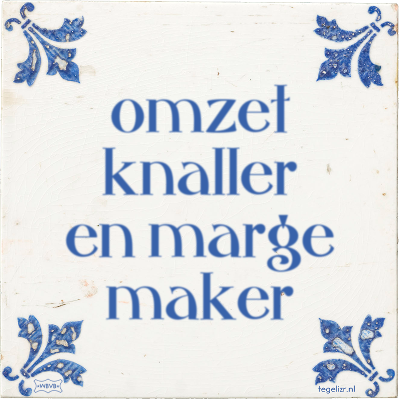 omzet knaller en marge maker - Online tegeltjes bakken