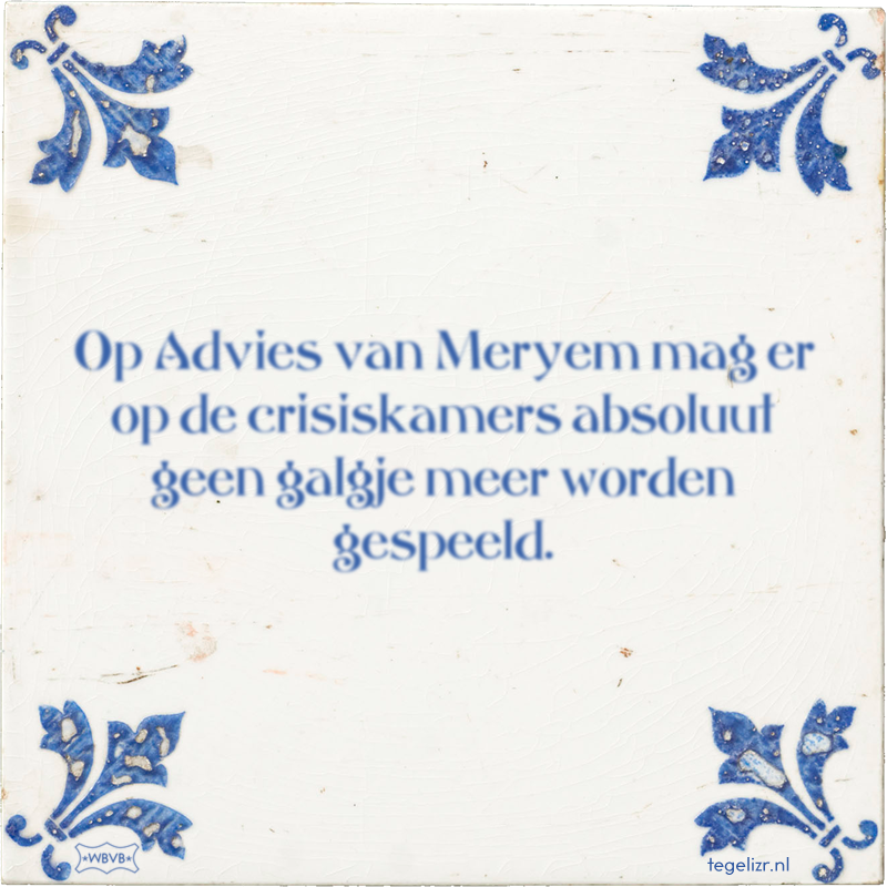 Op Advies van Meryem mag er op de crisiskamers absoluut geen galgje meer worden gespeeld. - Online tegeltjes bakken